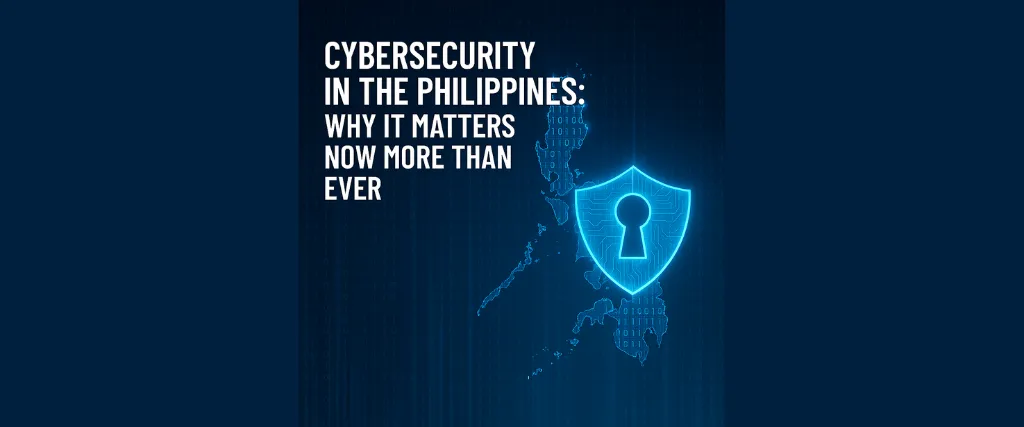 Cybersecurity events in the Philippines: Why It Matters Now More Than Ever 